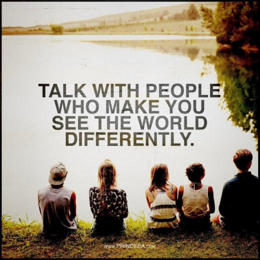 «با افرادی حرف بزن. که باعث می‌شوند. جهان را متفاوت ببینی»